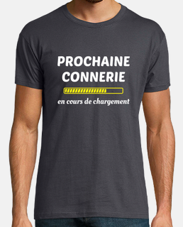 T-SHIRT Humour - PROCHAINE CONNERIE EN COURS DE CHARGEMENT - idée cadeau  drôle pote collegue Noël ! - Tee-shirts Outdoor (10461702)