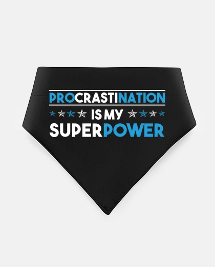 Mascotas procrastination is my superpower doggie