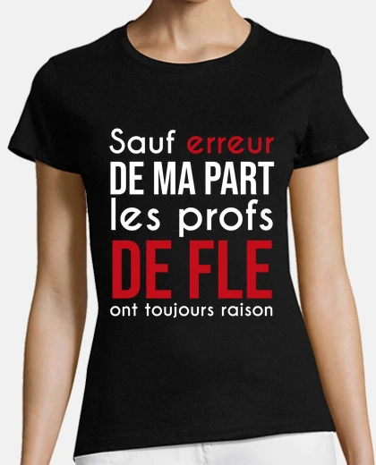 Tee-shirt prof de FLE toujours raison
