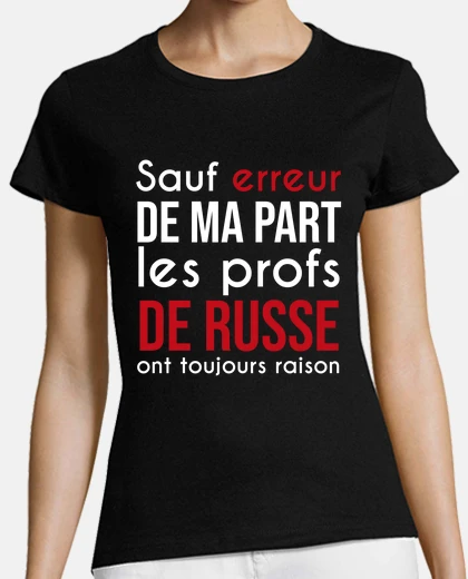 Tee-shirt prof de russe toujours raison