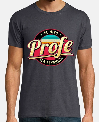 Camiseta Profe El Mito La Leyenda Profesor Regalo Profesora Fin De Curso