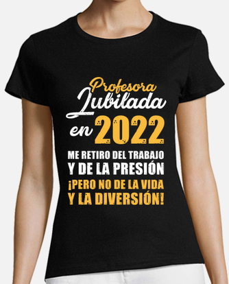 Consistente mar Mediterráneo Aparte Camiseta profesora jubilada en 2022 | laTostadora