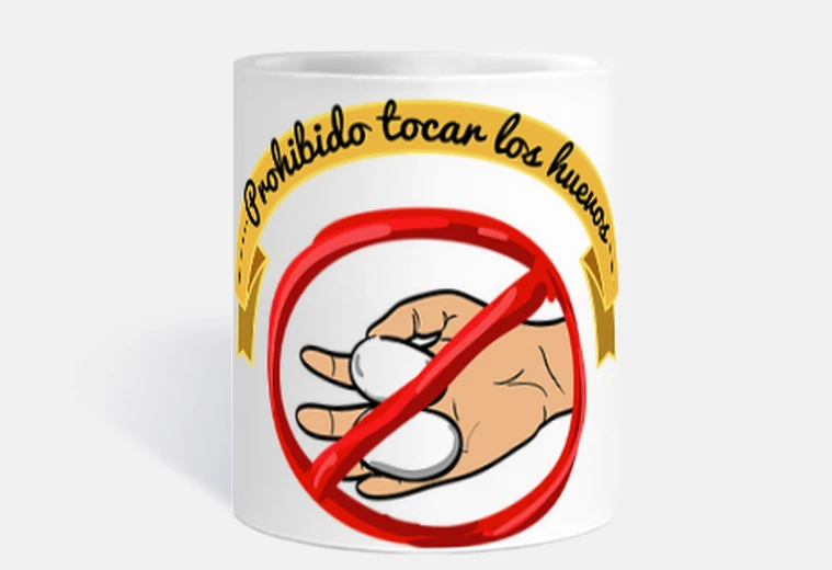 PROHIBIDO TOCAR LOS HUEVOS