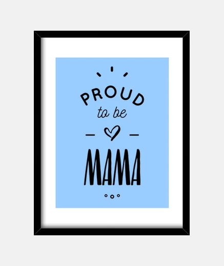 Framed proud to be mama