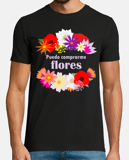 Camiseta Puedo comprarme flores