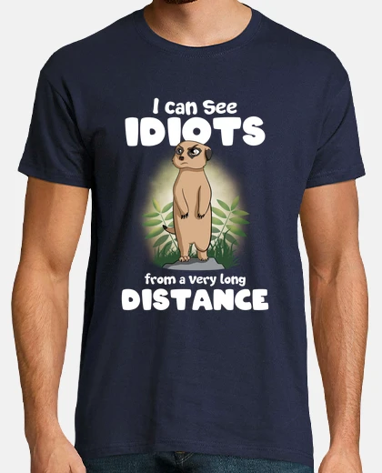 Playera Puedo ver a los idiotas suricata