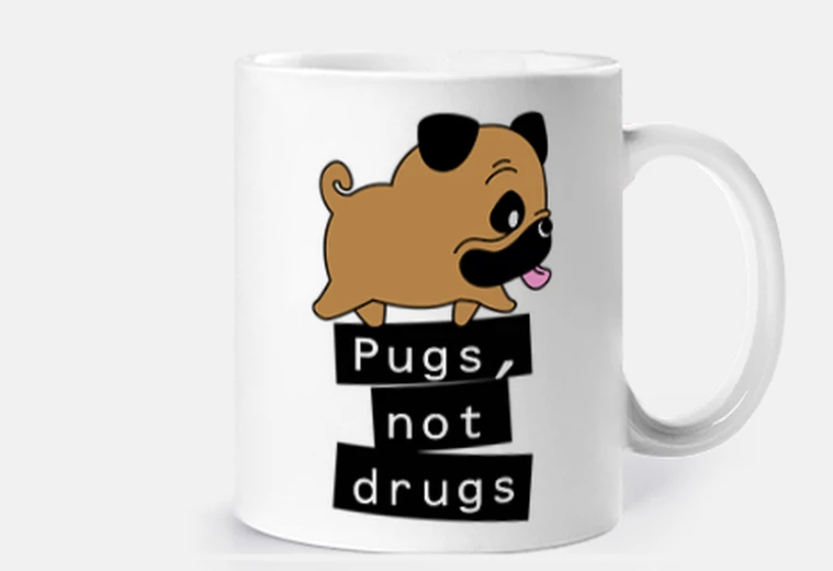Cup pugs not drugs - pugs yes drugs no