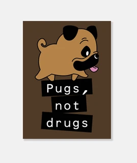 Pugs not drugs - Carlinos si, drogas no