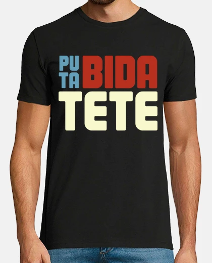 Camiseta Puta Bida Tete