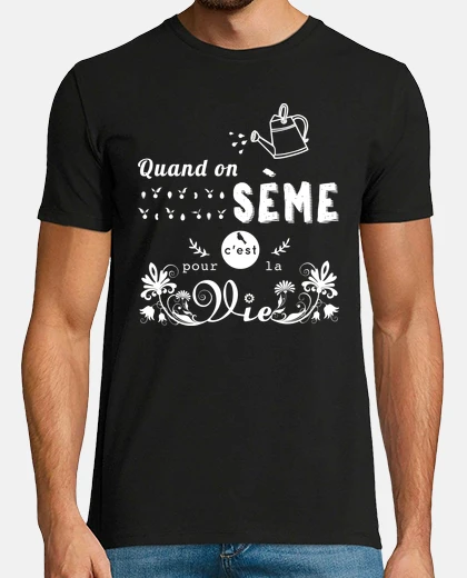 Tee-shirt Quand on sème