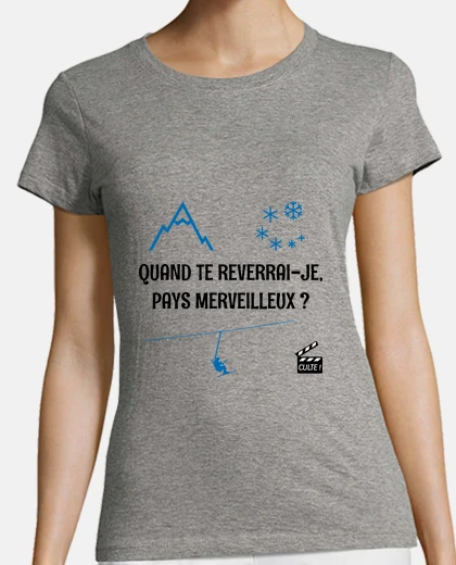 Tee-shirt Quand te reverrai-je, pays merveilleux