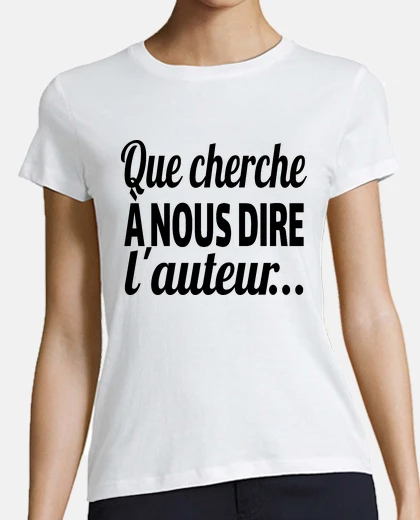 Tee-shirt que cherche à nous dire l auteur