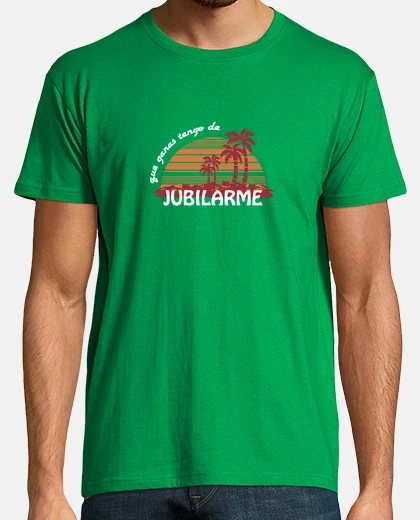 Camiseta Que ganas tengo de jubilarme