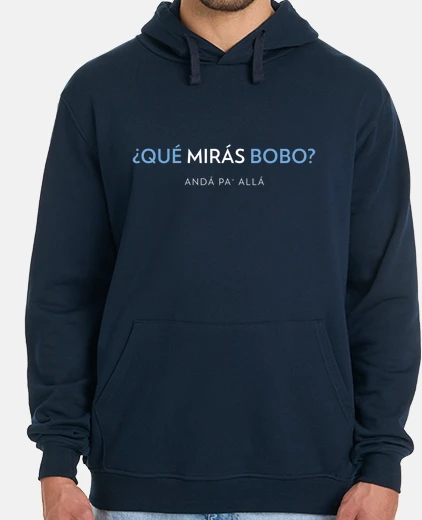 Sudadera Que miras bobo