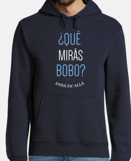 Sudadera Que miras bobo