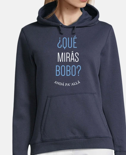 Sudadera Que miras bobo