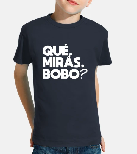 Ropa que miras bobo