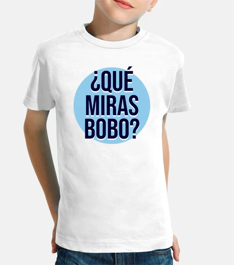 Ropa Que miras bobo