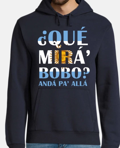 Sudadera que miras bobo anda pa alla - regalo, meme,