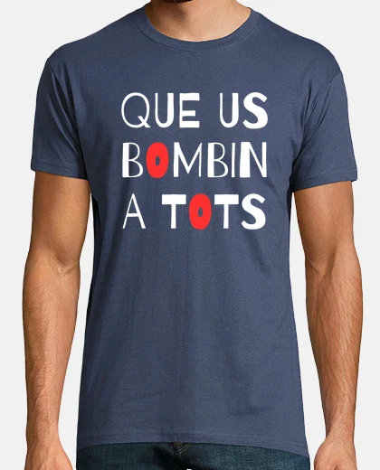 Camiseta Que us bombin a tots