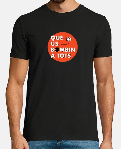 Camiseta Que us bombin a tots