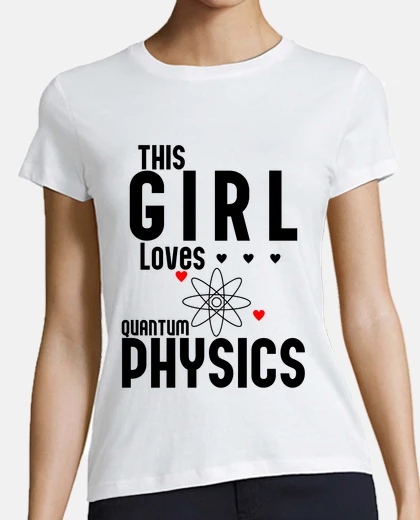 T-shirt questa ragazza adora la fisica quantist