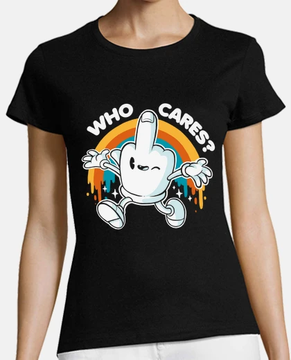 T-shirt quote - who cares happy finger