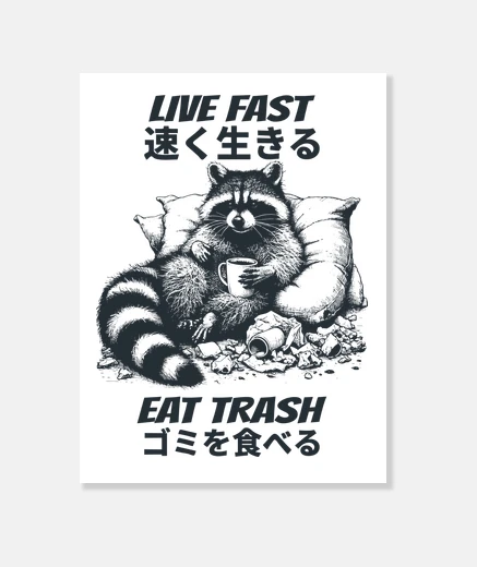 Wall raccoon live fast eat trash