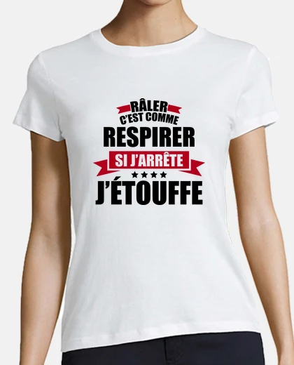 Tee-shirt râler c est comme respirer si j arrête