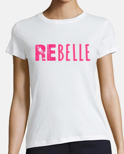 Tee-shirt Rebelle et belle femme