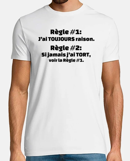 Tee-shirt règle 1 j ai toujours raison
