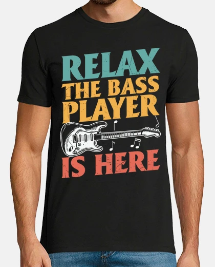 T-shirt relax the bass player is here