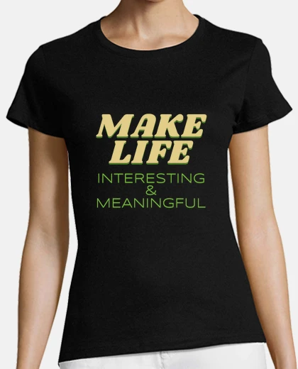 T-shirt rendere la vita interessante e signific