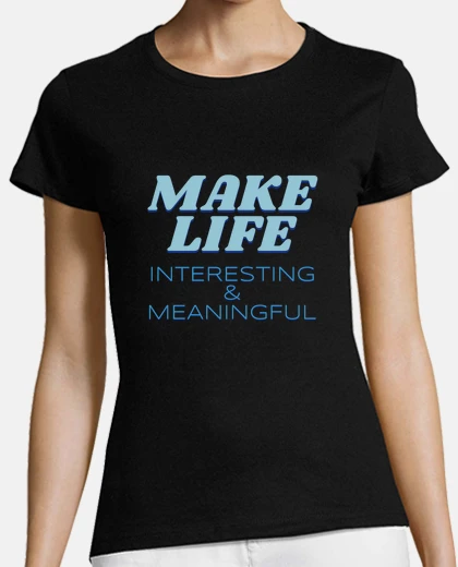 T-shirt rendere la vita interessante e signific