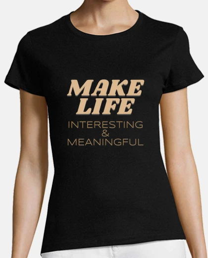 T-shirt rendere la vita interessante e signific
