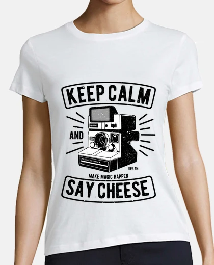 Tee-shirt Reste calme et dis fromage