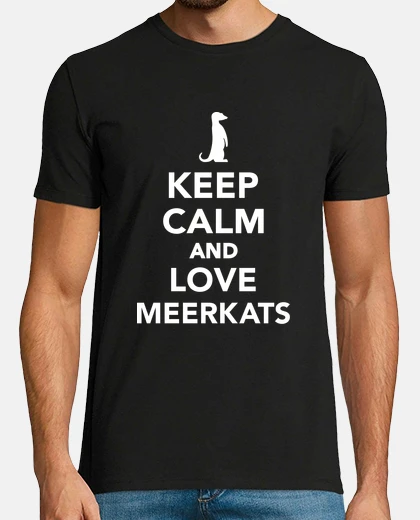 Tee-shirt reste calme et love suricates