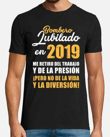 T-shirt retired firefighter in 2019