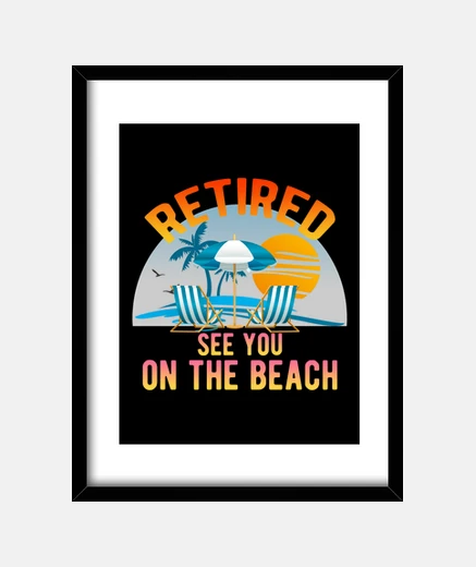 Framed retired see you on the beach
