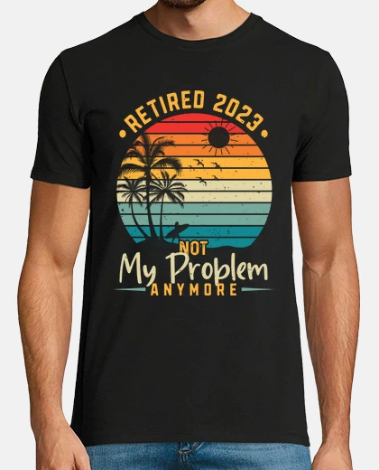 Tee-shirt retraité 2023 n39est plus mon problème