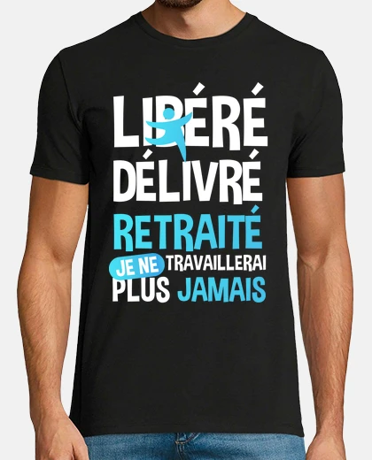 Tee-shirt Retraité cadeau drôle futur retraite