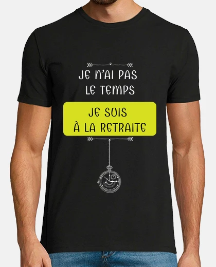 Tee-shirt Retraite Pas le temps