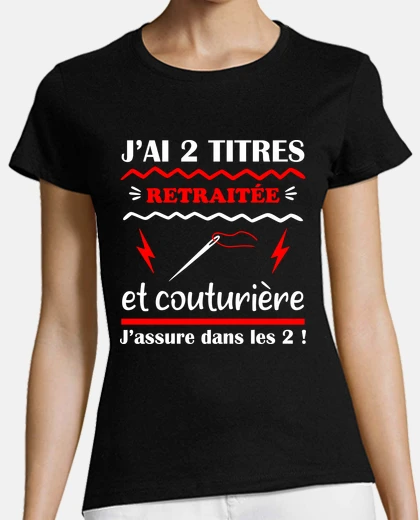 Tee-shirt Retraitée et couturière,cadeau retraite