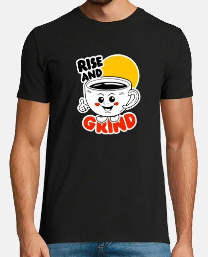 T-shirt Rise And Grind Coffee