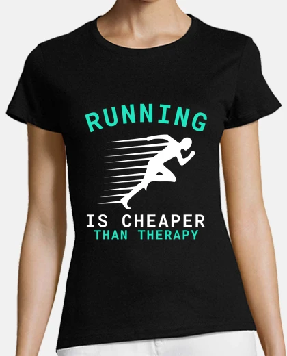 T-shirt running is cheaper than therapy