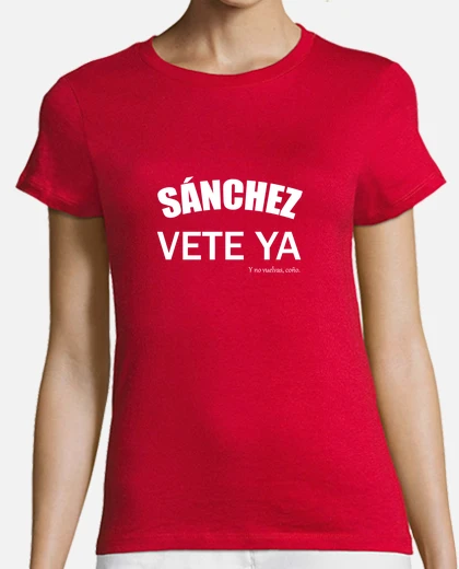 Perro Sánchez Vete Ya Viva La Libertad Carajo Camiseta En Camiseta 'Perro Sánchez Vete Ya' Divertida Y Reivindicativa 100% Algodón Viva La