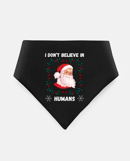 Mascotas Santa Claus I don39t believe in humans