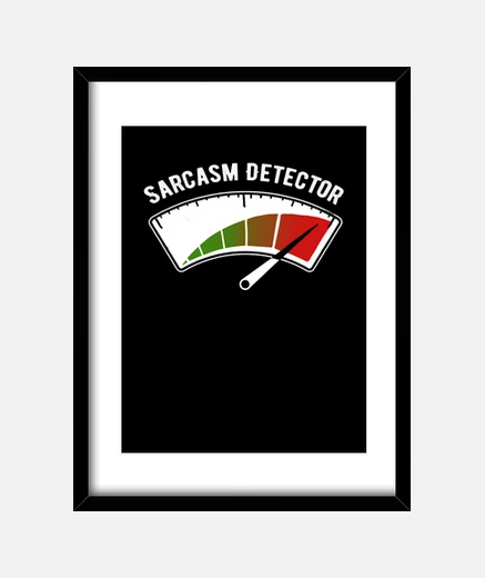 Framed sarcasm detector print