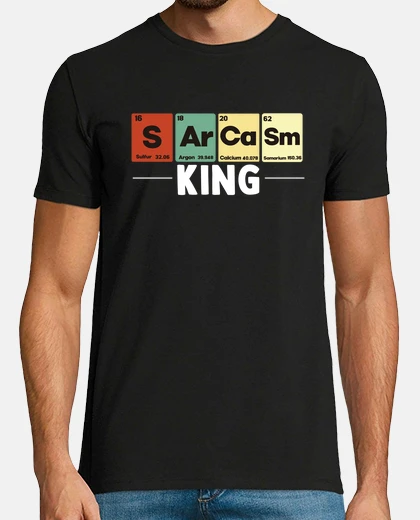 Camiseta Sarcasm King Chemistry Gift Idea