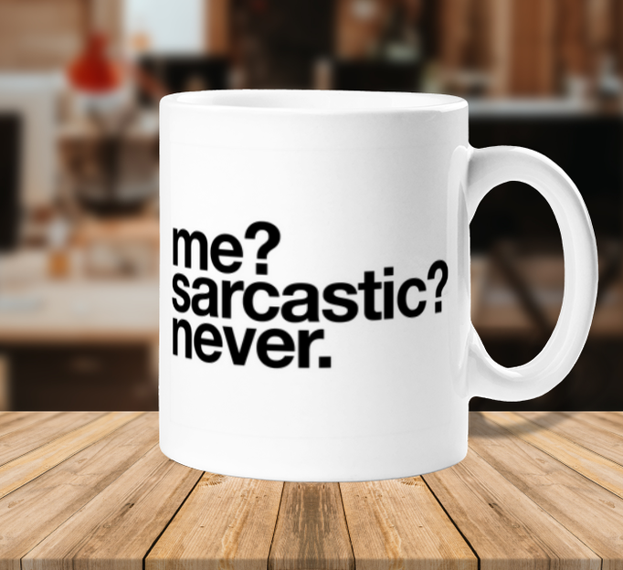 sarcastic never